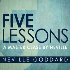 Five Lessons: A Master Class by Neville Audiobook, by 