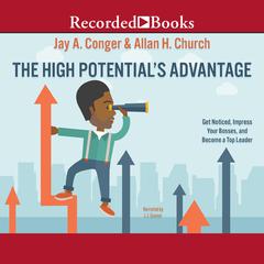 The High Potential's Advantage: Get Noticed, Impress Your Bosses, and Become a Top Leader Audiobook, by 