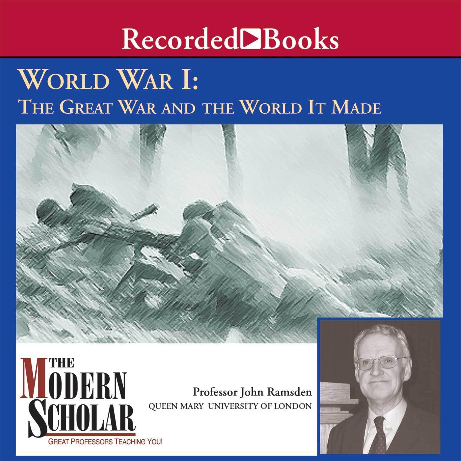 World War I: The Great War and the World It Made Audiobook, by John Ramsden