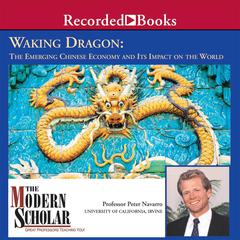 Waking Dragon: The Emerging Chinese Economy and Its Impact on the World Audiobook, by Peter Navarro