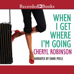 When I Get Where Im Going Audiobook, by Cheryl Robinson