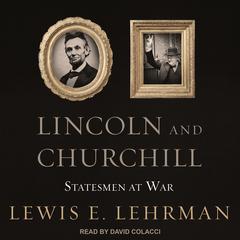 Lincoln and Churchill: Statesmen at War Audiobook, by Lewis E. Lehrman