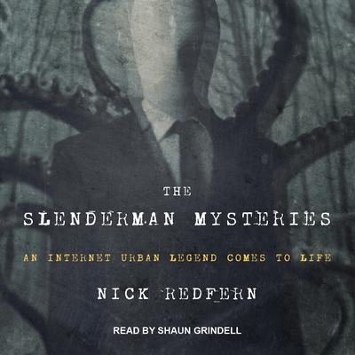 The Slenderman Mysteries: An Internet Urban Legend Comes to Life Audiobook, by Nick Redfern