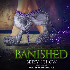 Banished Audiobook, by Betsy Schow