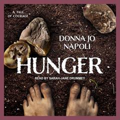 Hunger: A Tale of Courage Audiobook, by Donna Jo Napoli