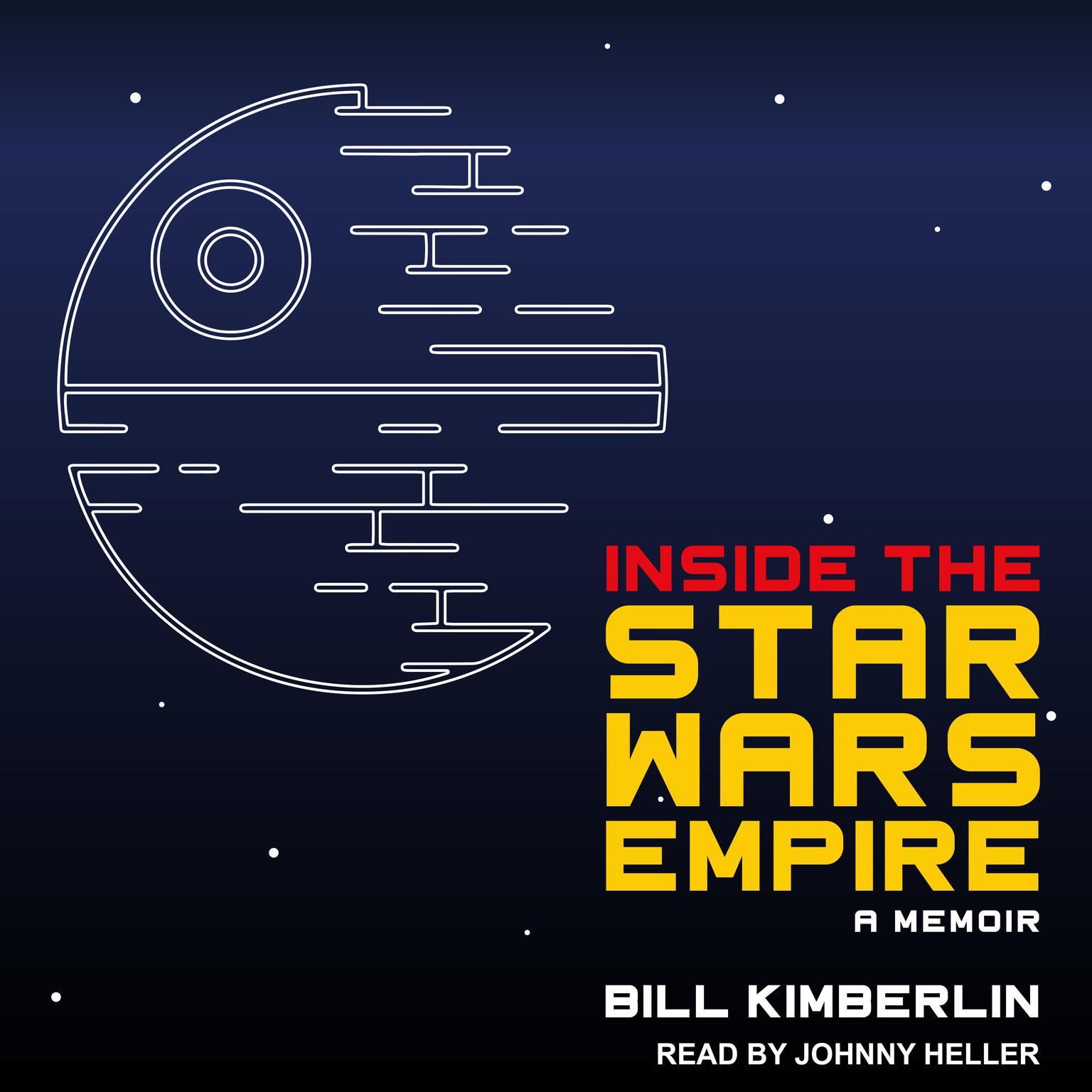 Inside the Star Wars Empire: A Memoir Audiobook, by Bill Kimberlin