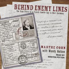 Behind Enemy Lines: The True Story of a French Jewish Spy in Nazi Germany Audiobook, by Marthe Cohn