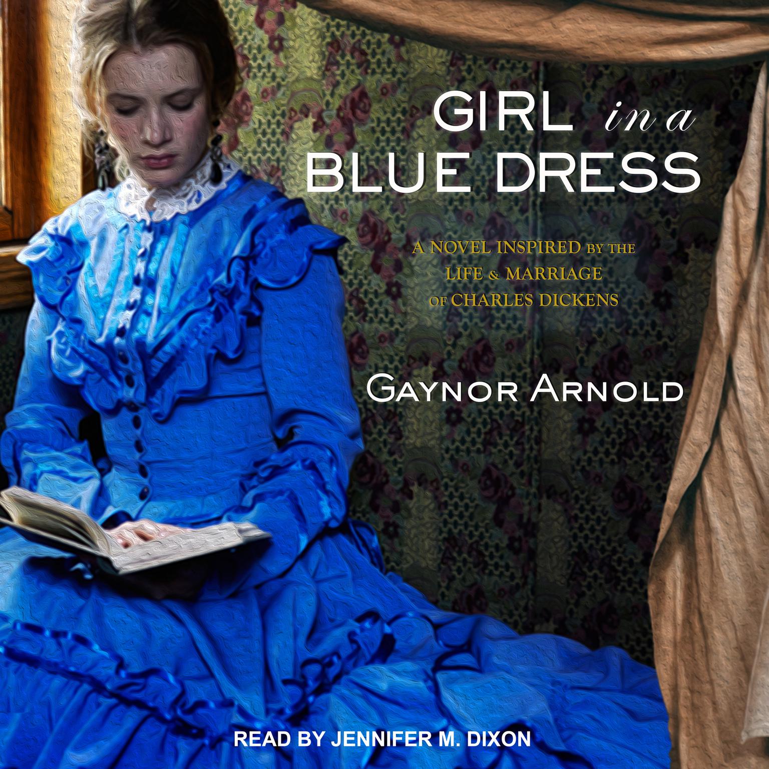 Girl in a Blue Dress: A Novel Inspired by the Life and Marriage of Charles Dickens Audiobook, by Gaynor Arnold