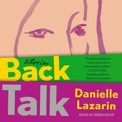 Back Talk: Stories Audiobook, by Danielle Lazarin
