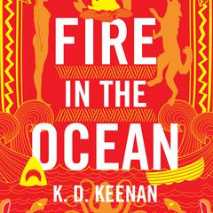 Fire in the Ocean Audiobook, by K.D. Keenan