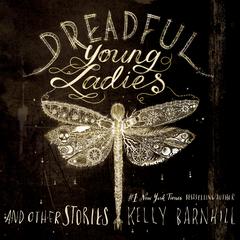 Dreadful Young Ladies and Other Stories Audiobook, by Kelly Barnhill