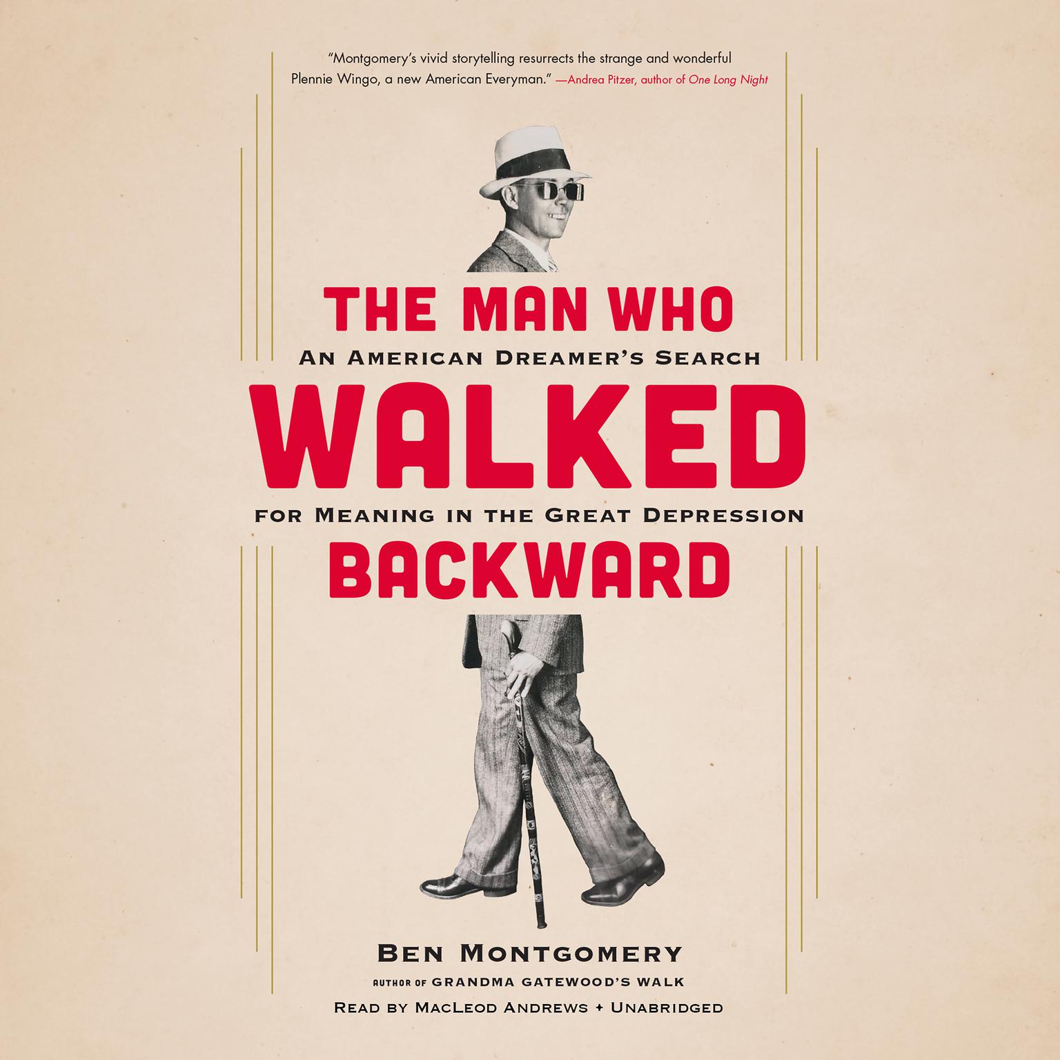 The Man Who Walked Backward: An American Dreamers Search for Meaning in the Great Depression Audiobook, by Ben Montgomery