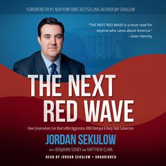 The Next Red Wave: How Conservatives Can Beat Leftist Aggression, RINO Betrayal & Deep State Subversion Audiobook, by Jordan Sekulow