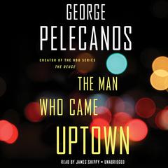 The Man Who Came Uptown Audiobook, by 