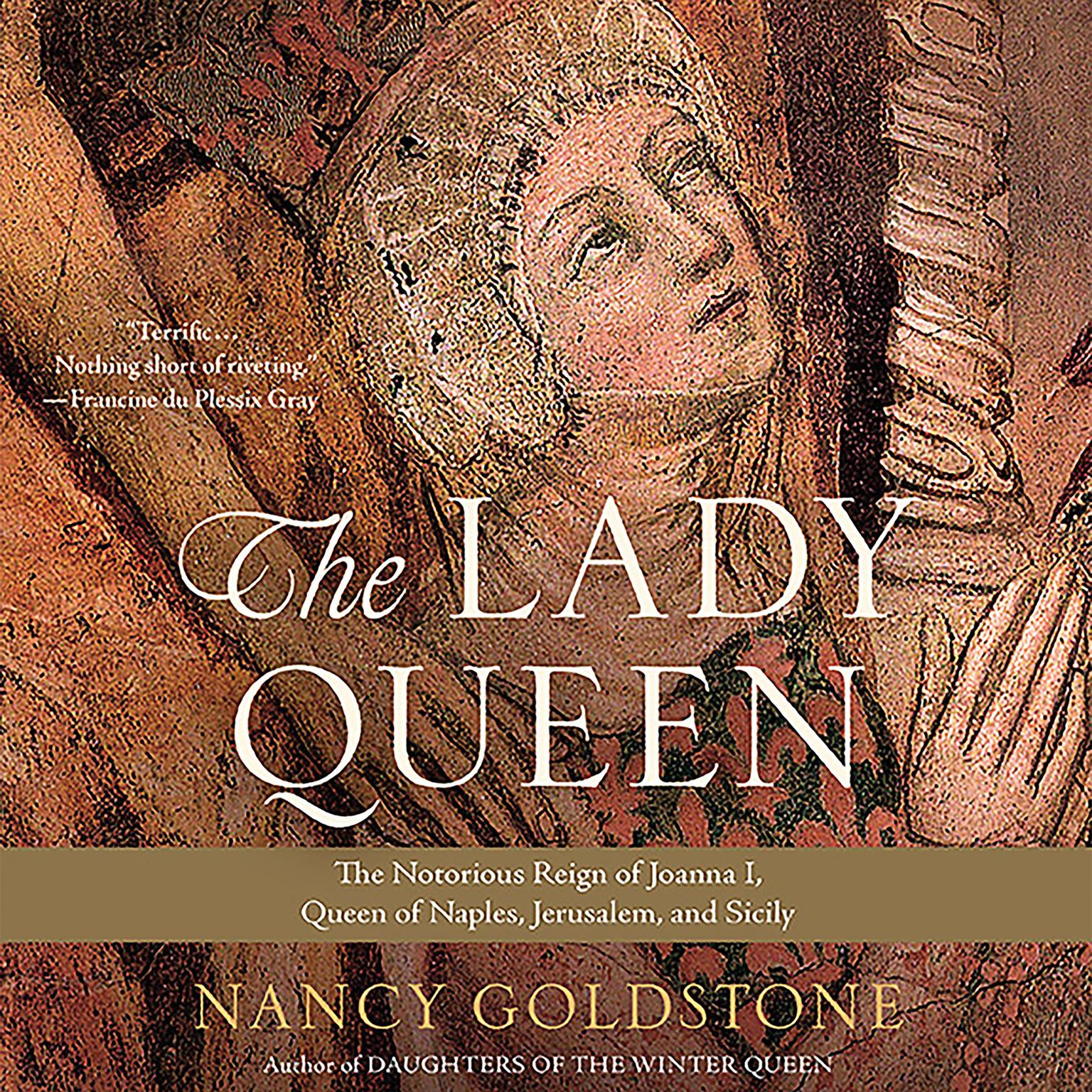 The Lady Queen: The Notorious Reign of Joanna I, Queen of Naples, Jerusalem, and Sicily Audiobook, by Nancy Goldstone