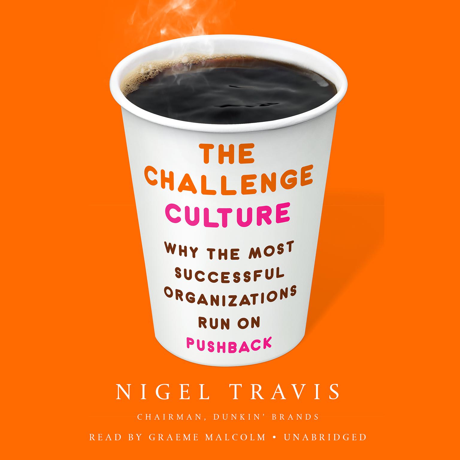 The Challenge Culture: Why the Most Successful Organizations Run on Pushback Audiobook