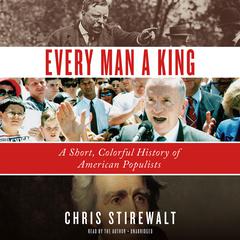 Every Man a King: A Short, Colorful History of American Populists Audiobook, by Chris Stirewalt