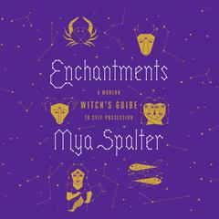 Enchantments: A Modern Witchs Guide to Self-Possession Audiobook, by Mya Spalter