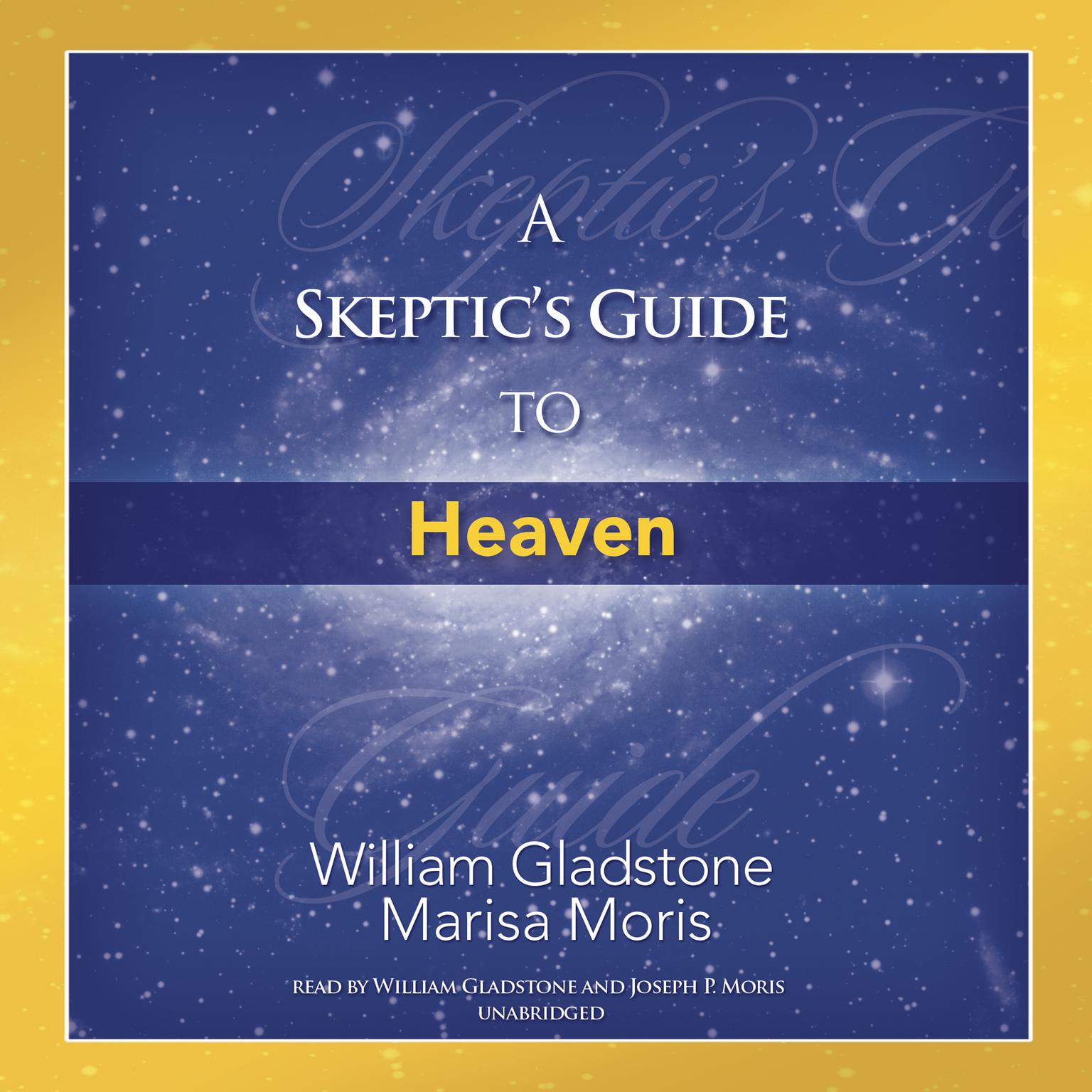 A Skeptic’s Guide to Heaven Audiobook, by William Gladstone