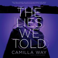 The Lies We Told Audiobook, by Camilla Way