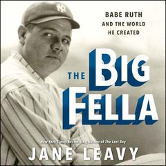 The Big Fella: Babe Ruth and the World He Created Audiobook, by 