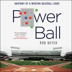 Power Ball: Anatomy of a Modern Baseball Game Audiobook, by Rob Neyer