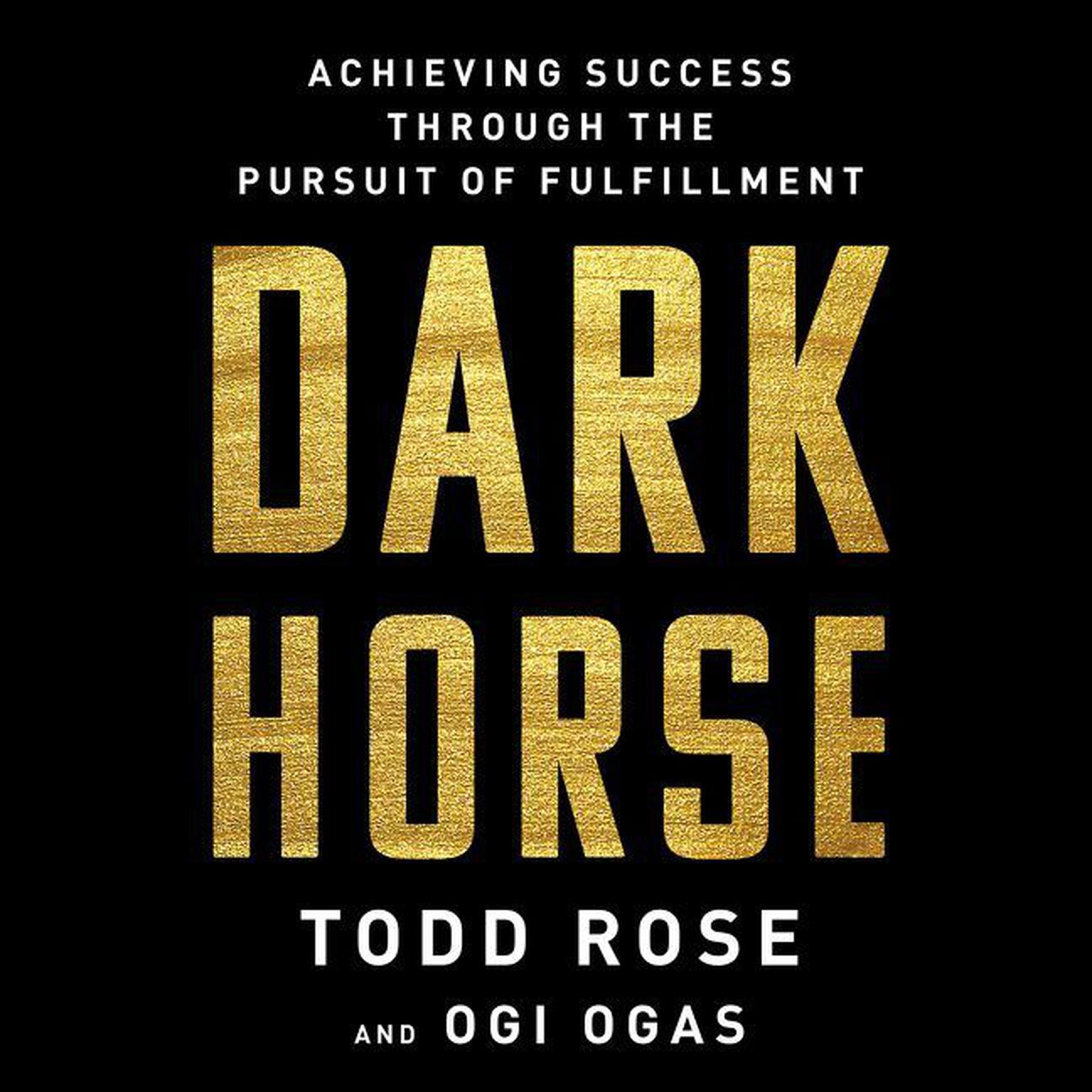 Dark Horse: Achieving Success Through the Pursuit of Fulfillment Audiobook, by Todd Rose
