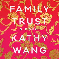 Family Trust: A Novel Audiobook, by Kathy Wang