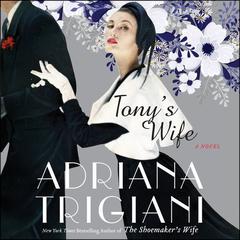 Tonys Wife: A Novel Audiobook, by Adriana Trigiani