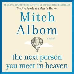 The Next Person You Meet in Heaven: The Sequel to The Five People You Meet in Heaven Audiobook, by Mitch Albom