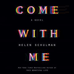Come with Me: A Novel Audiobook, by 
