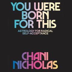 You Were Born for This: Astrology for Radical Self-Acceptance Audiobook, by Chani Nicholas