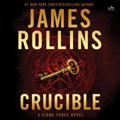 Crucible: A Thriller Audiobook, by James Rollins