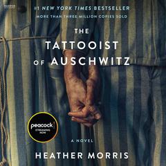 The Tattooist of Auschwitz: A Novel Audiobook, by 