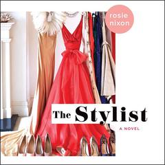 The Stylist: A Novel Audiobook, by Rosie Nixon