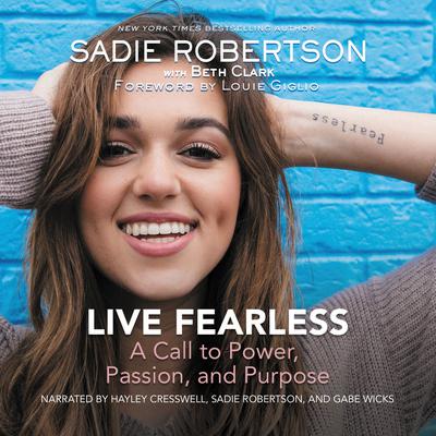 Live Fearless: A Call to Power, Passion, and Purpose Audiobook, by Sadie Robertson