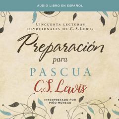 Preparación para Pascua: Cincuenta lecturas devocionales de  C. S. Lewis Audiobook, by C. S. Lewis