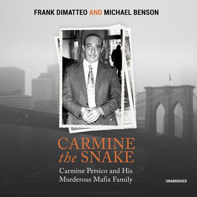 Carmine the Snake: Carmine Persico and His Murderous Mafia Family Audiobook, by 