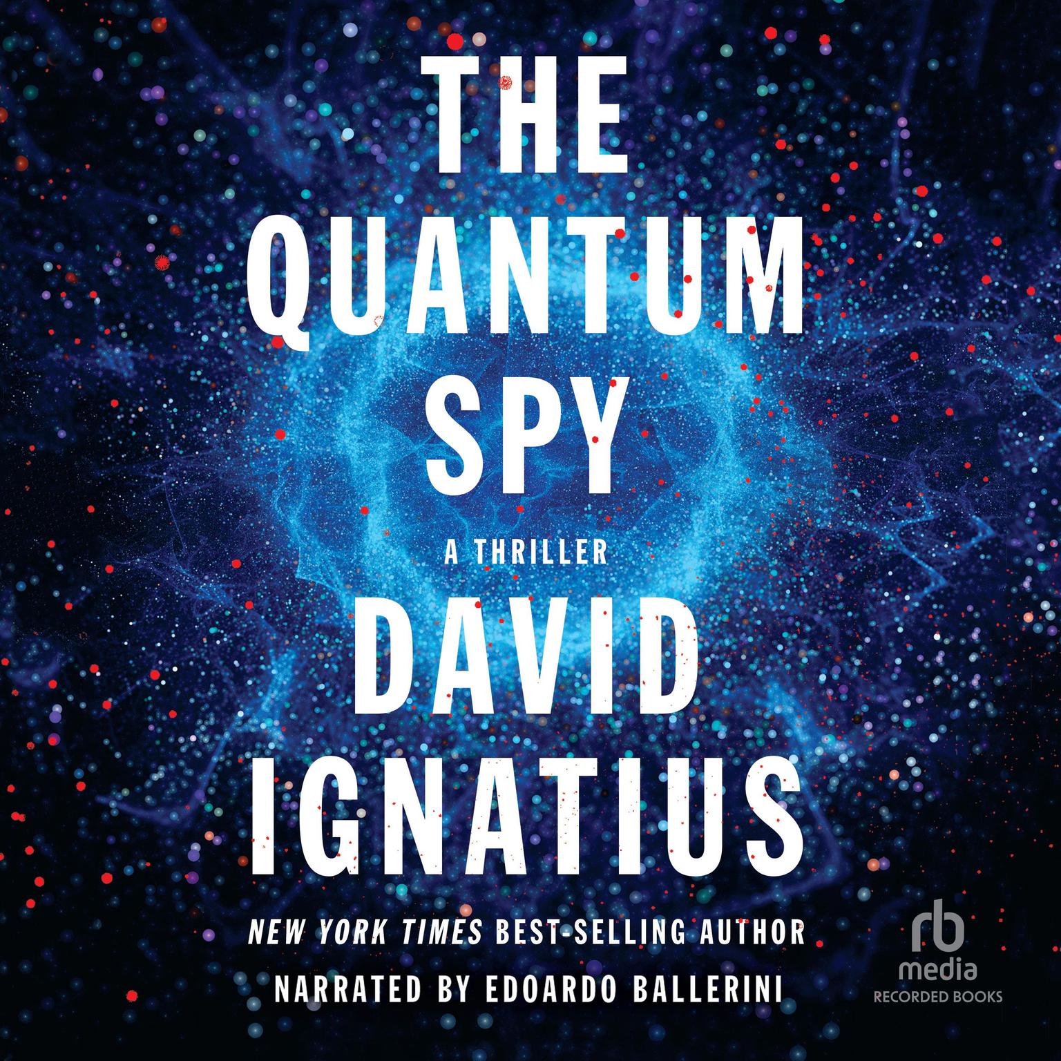 The Quantum Spy: A Thriller Audiobook, by David Ignatius