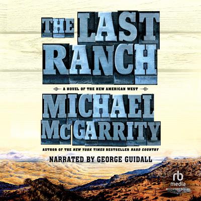 The Last Ranch: A Novel of the New American West Audiobook, by Michael McGarrity