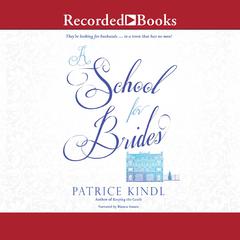 A School for Brides: A Story of Maidens, Mystery, and Matrimony Audiobook, by Patrice Kindl
