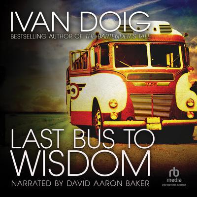 Last Bus to Wisdom: A Novel Audiobook, by 