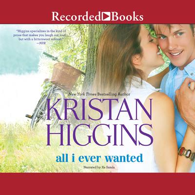 All I Ever Wanted Audiobook, by Kristan Higgins