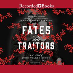 Fates and Traitors: A Novel of John Wilkes Booth Audiobook, by 