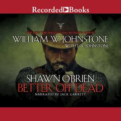 Better Off Dead Audiobook, by J. A. Johnstone