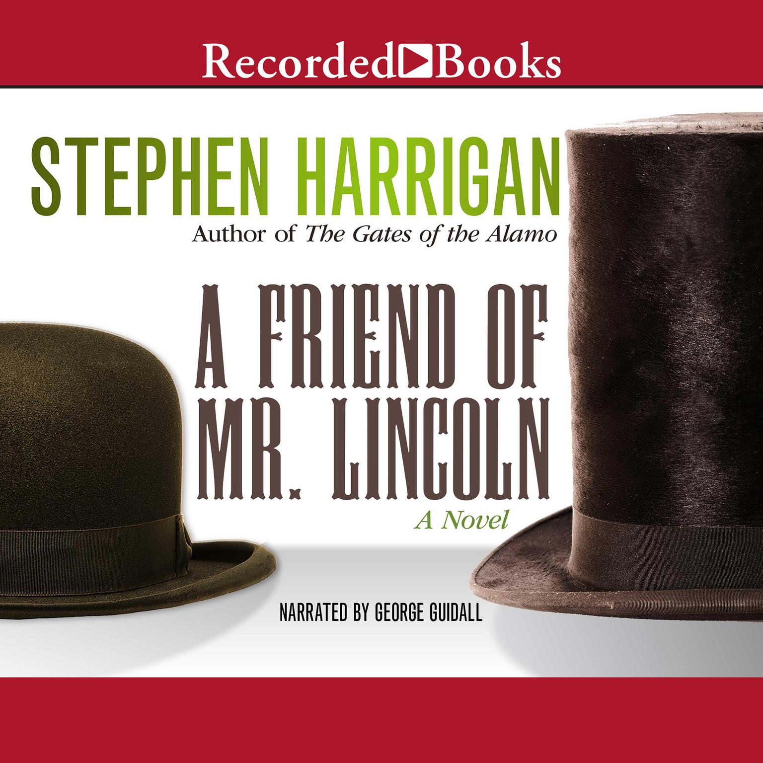 A Friend of Mr. Lincoln: A novel Audiobook, by Stephen Harrigan