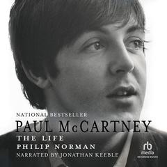 Paul McCartney: The Life Audiobook, by Philip Norman