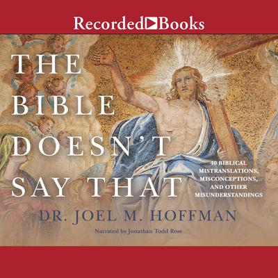 The Bible Doesn't Say That: 40 Biblical Mistranslations, Misconceptions, and Other Misunderstandings Audiobook, by 