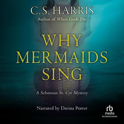 Why Mermaids Sing Audiobook, by C. S. Harris