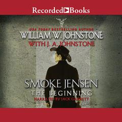 Smoke Jensen, The Beginning Audiobook, by 